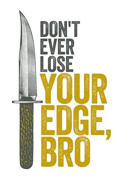 Picture of Don't Ever Lose Your Edge, Bro